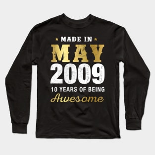 Made in May 2009 10 Years Of Being Awesome Long Sleeve T-Shirt